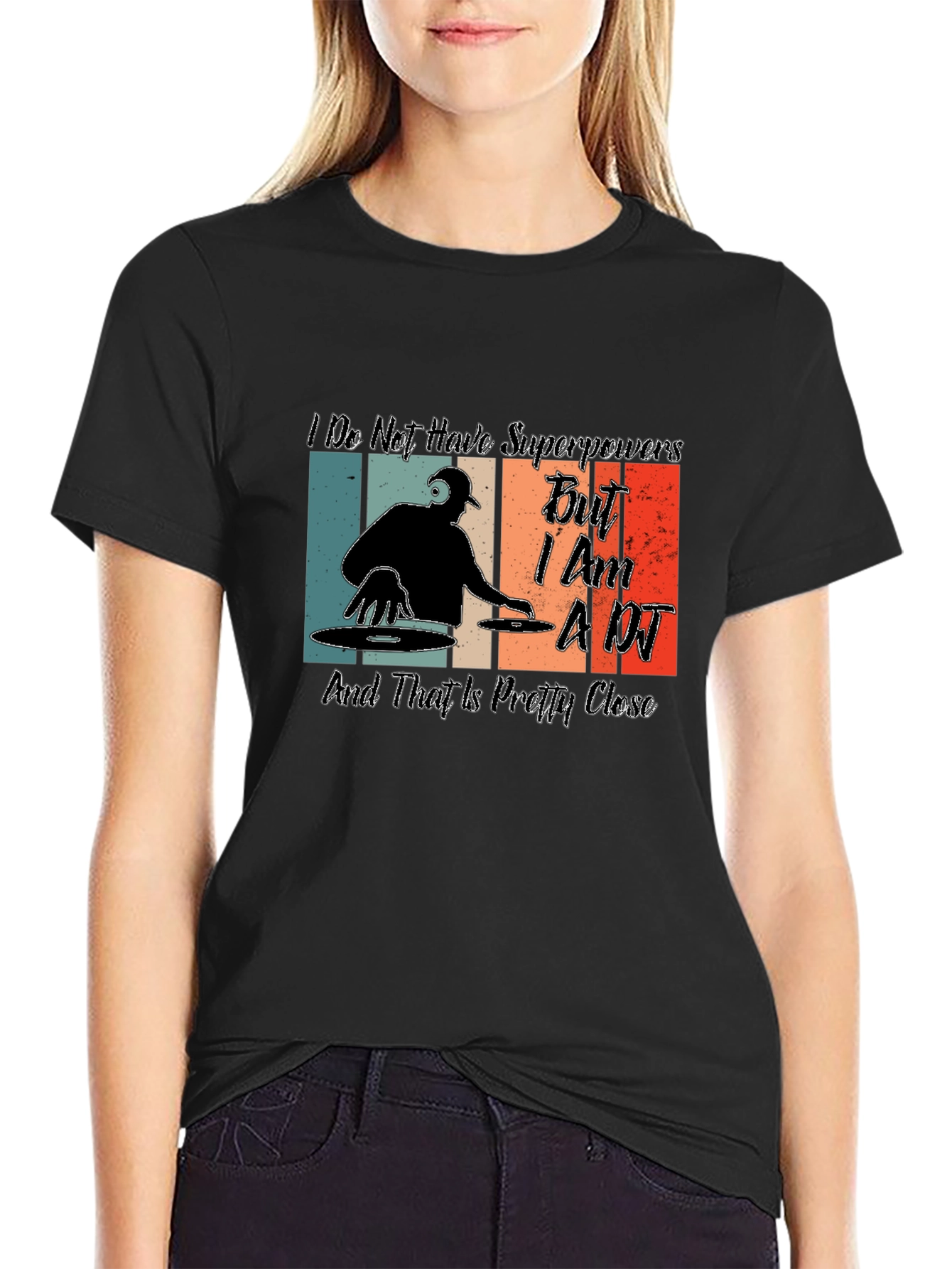 Im a DJ T-Shirt - Superpowers Close Enough