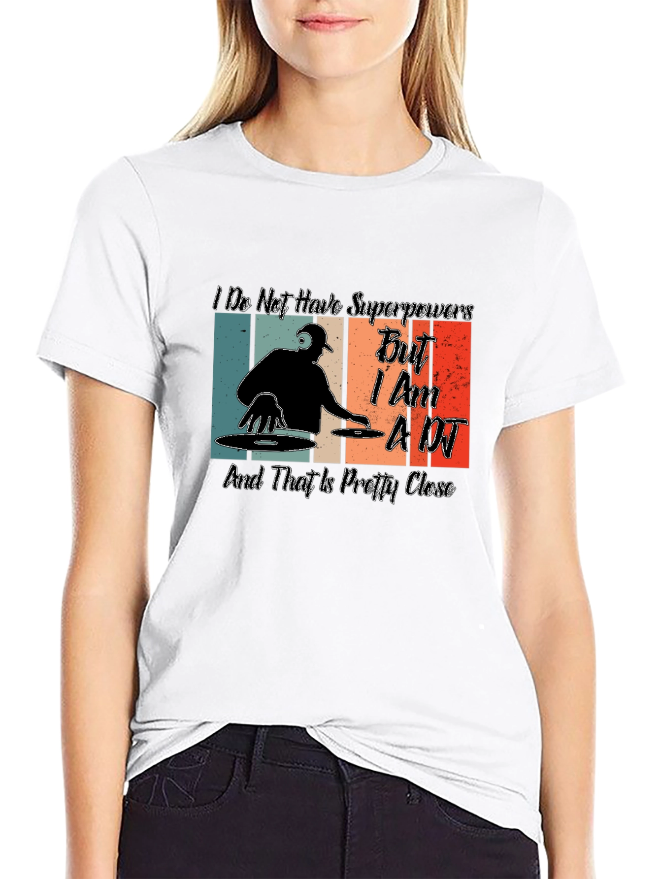 Im a DJ T-Shirt - Superpowers Close Enough