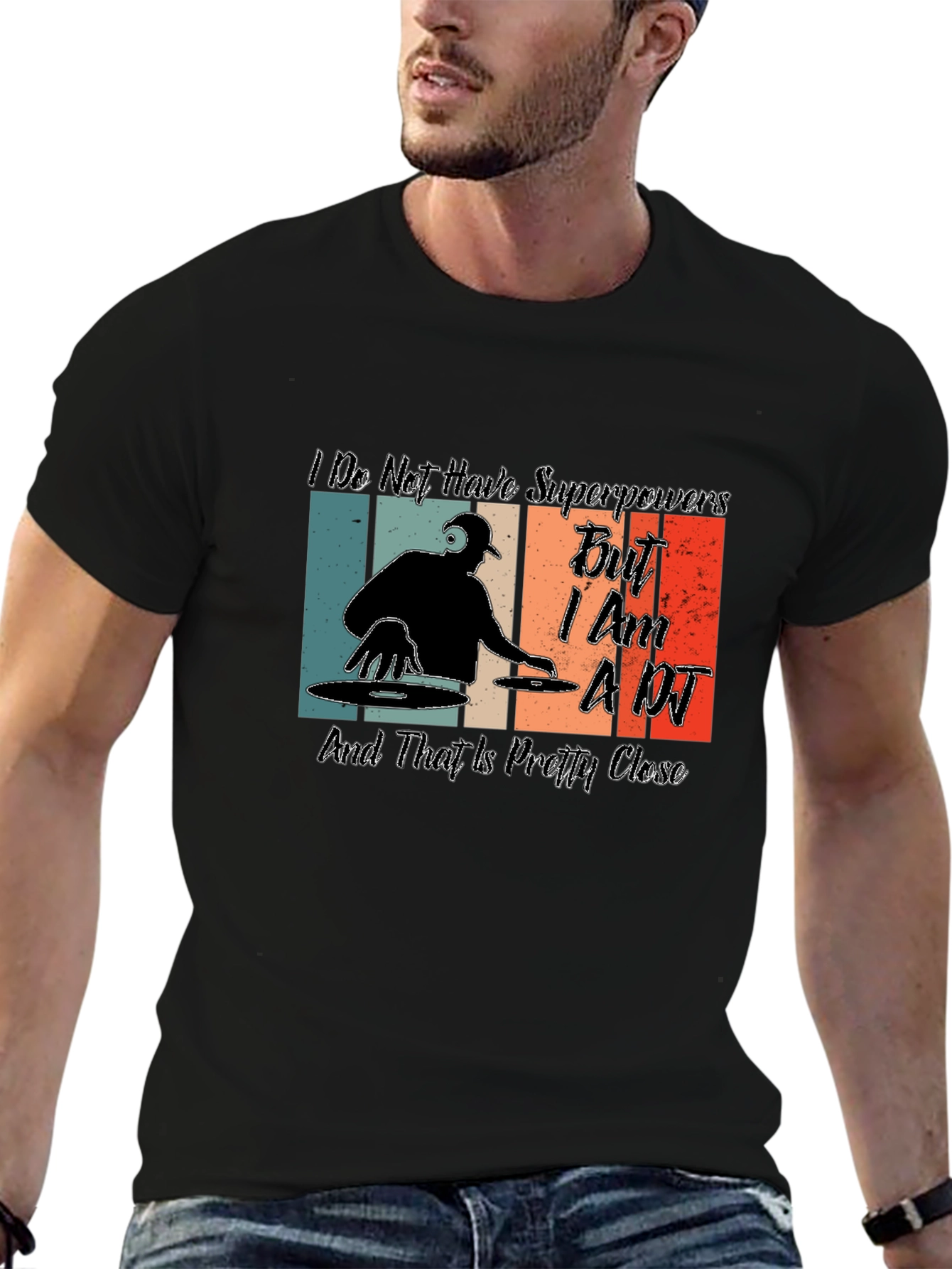 Im a DJ T-Shirt - Superpowers Close Enough