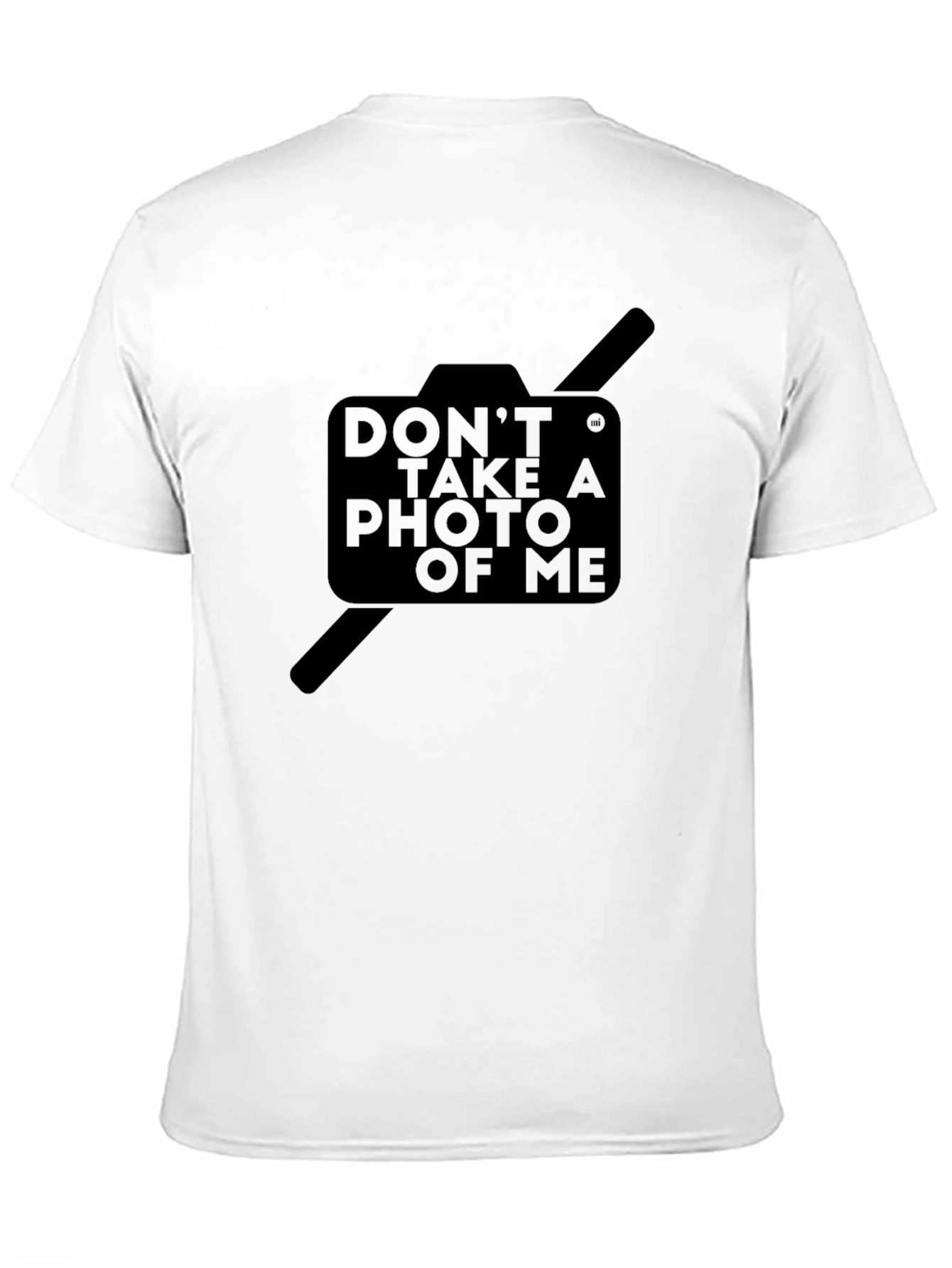 Dont Take a Photo of Me Graphic T-Shirt