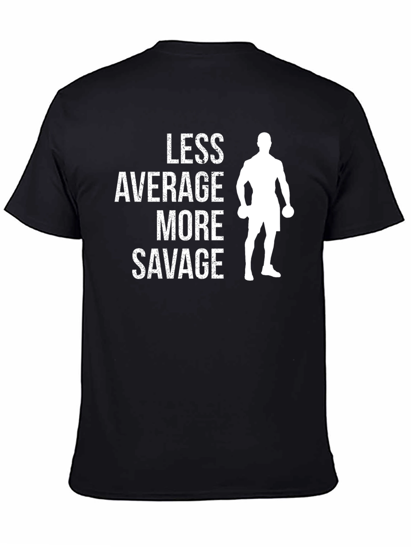 Less Average More Savage Gym T-Shirt