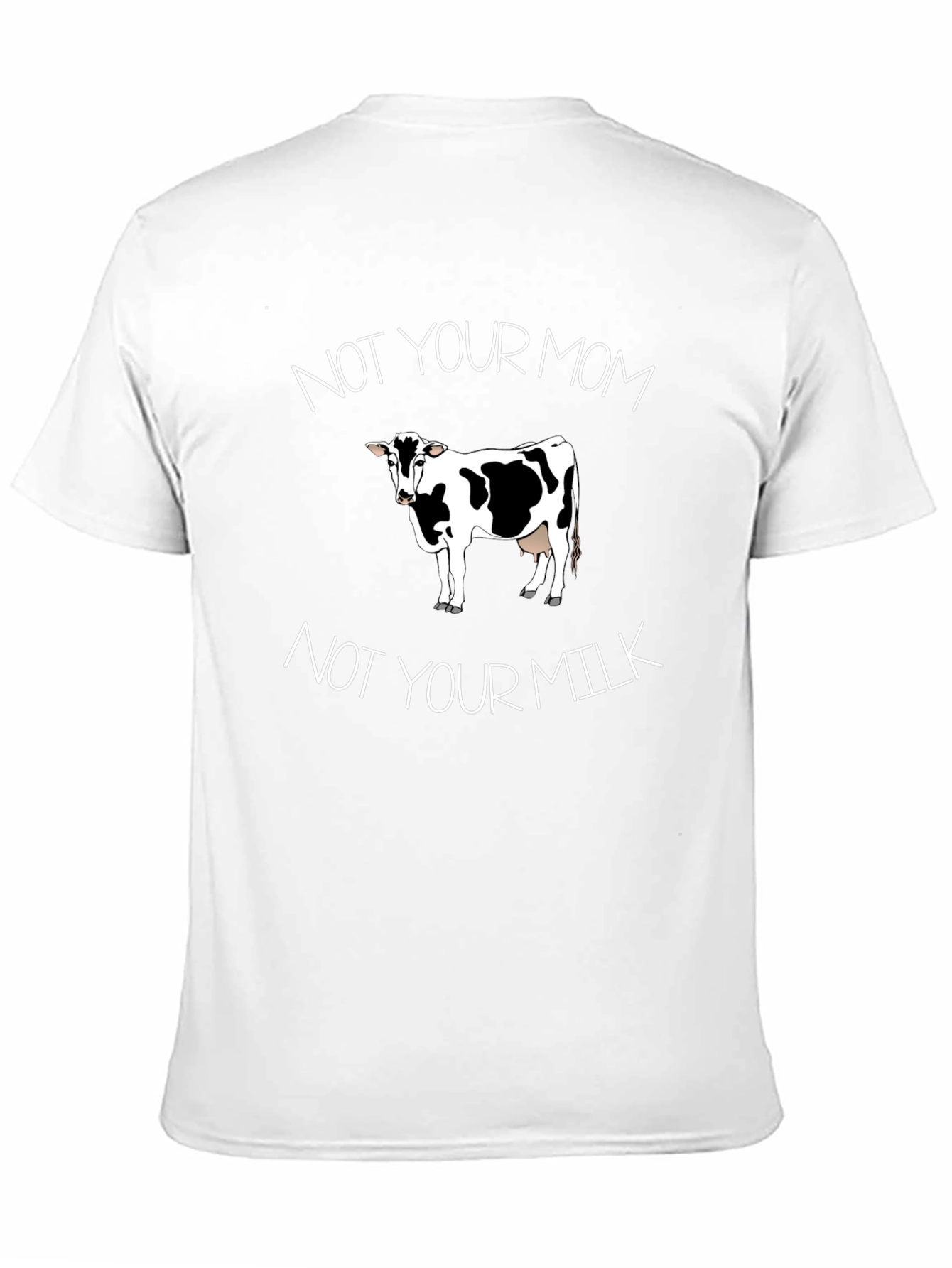 Not Your Mom Not Your Milk Vegan T-Shirt