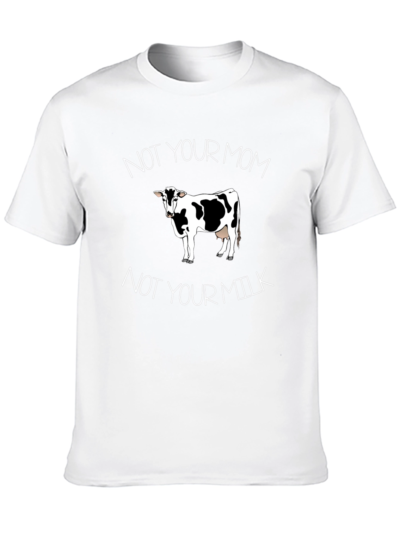 Not Your Mom Not Your Milk Vegan T-Shirt