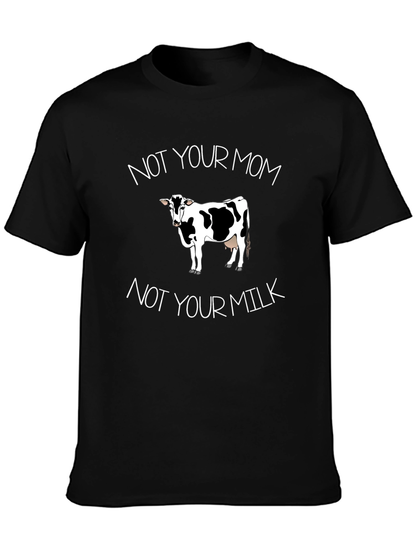 Not Your Mom Not Your Milk Vegan T-Shirt