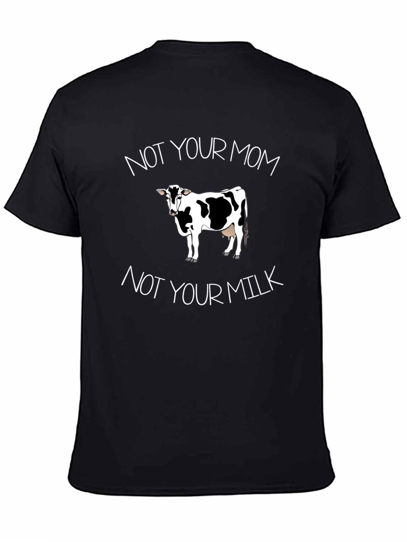 Not Your Mom Not Your Milk Vegan T-Shirt