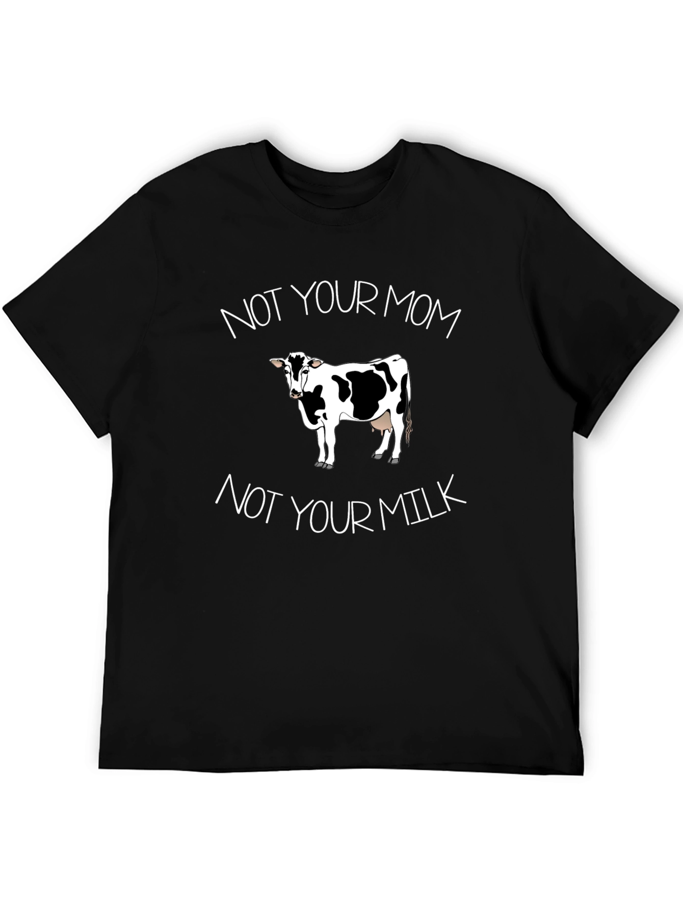 Not Your Mom Not Your Milk Vegan T-Shirt