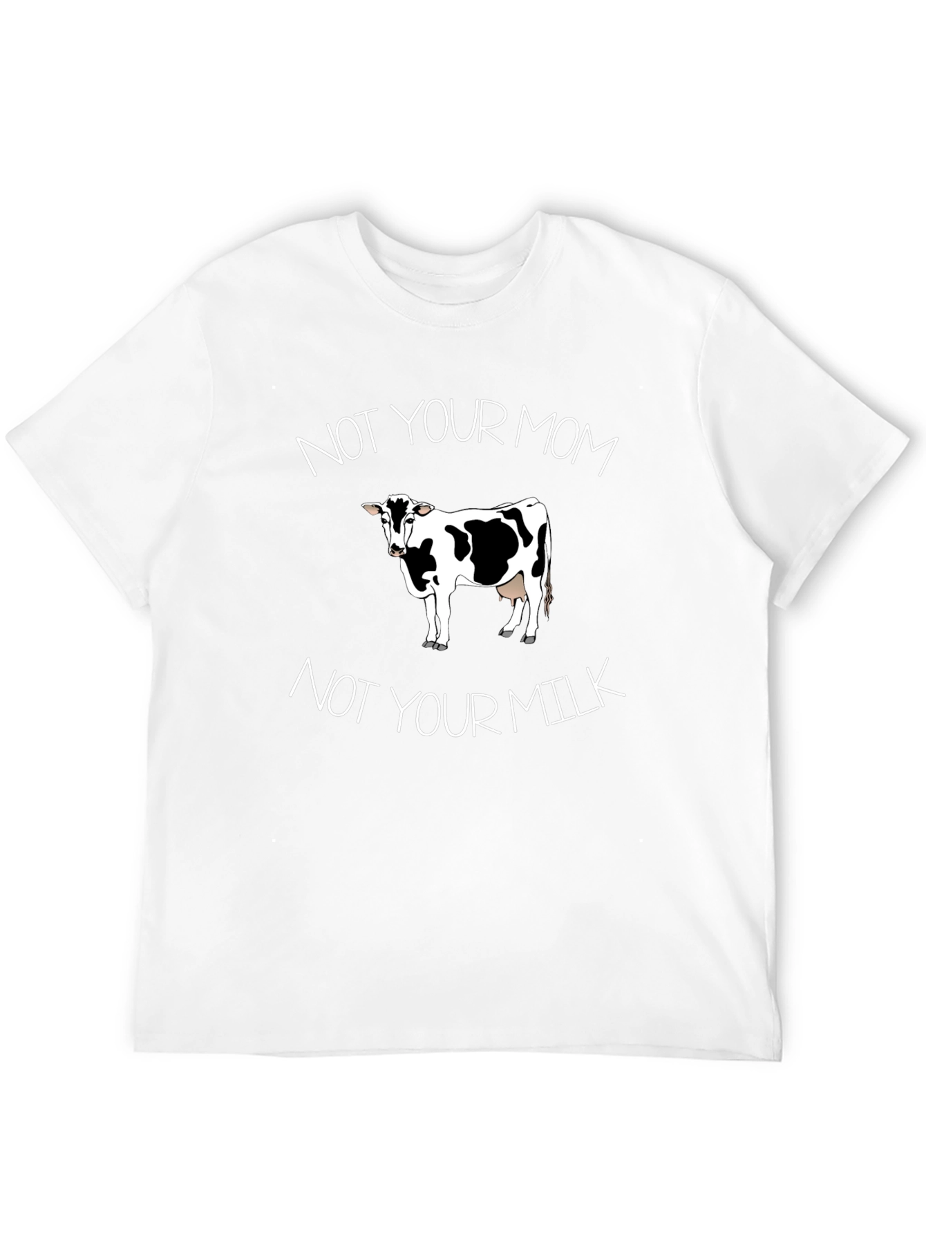 Not Your Mom Not Your Milk Vegan T-Shirt