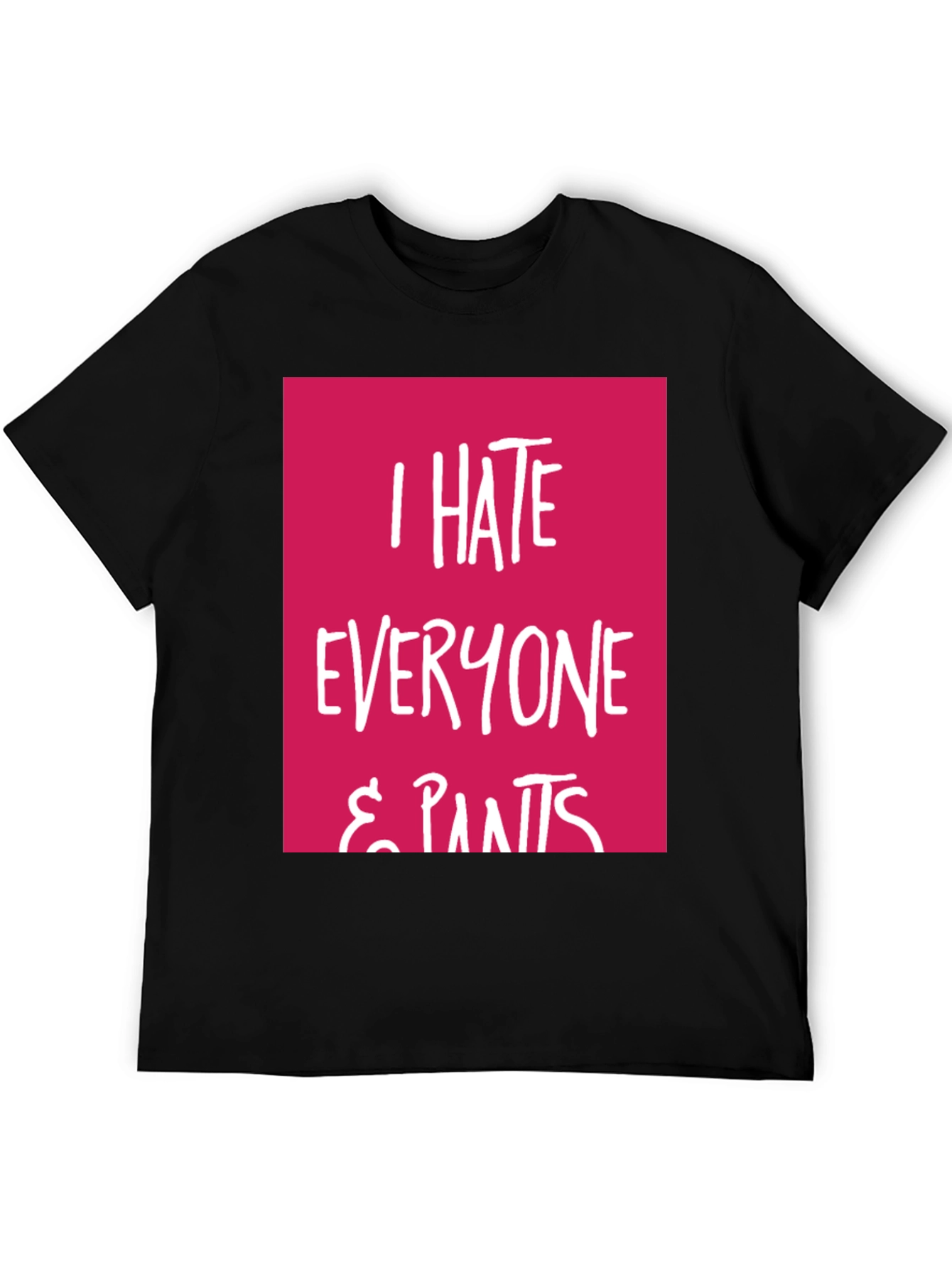 I Hate Everyone & Pants Graphic Tee
