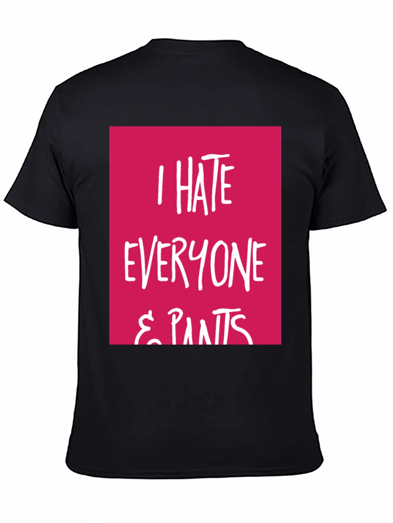 I Hate Everyone & Pants Graphic Tee
