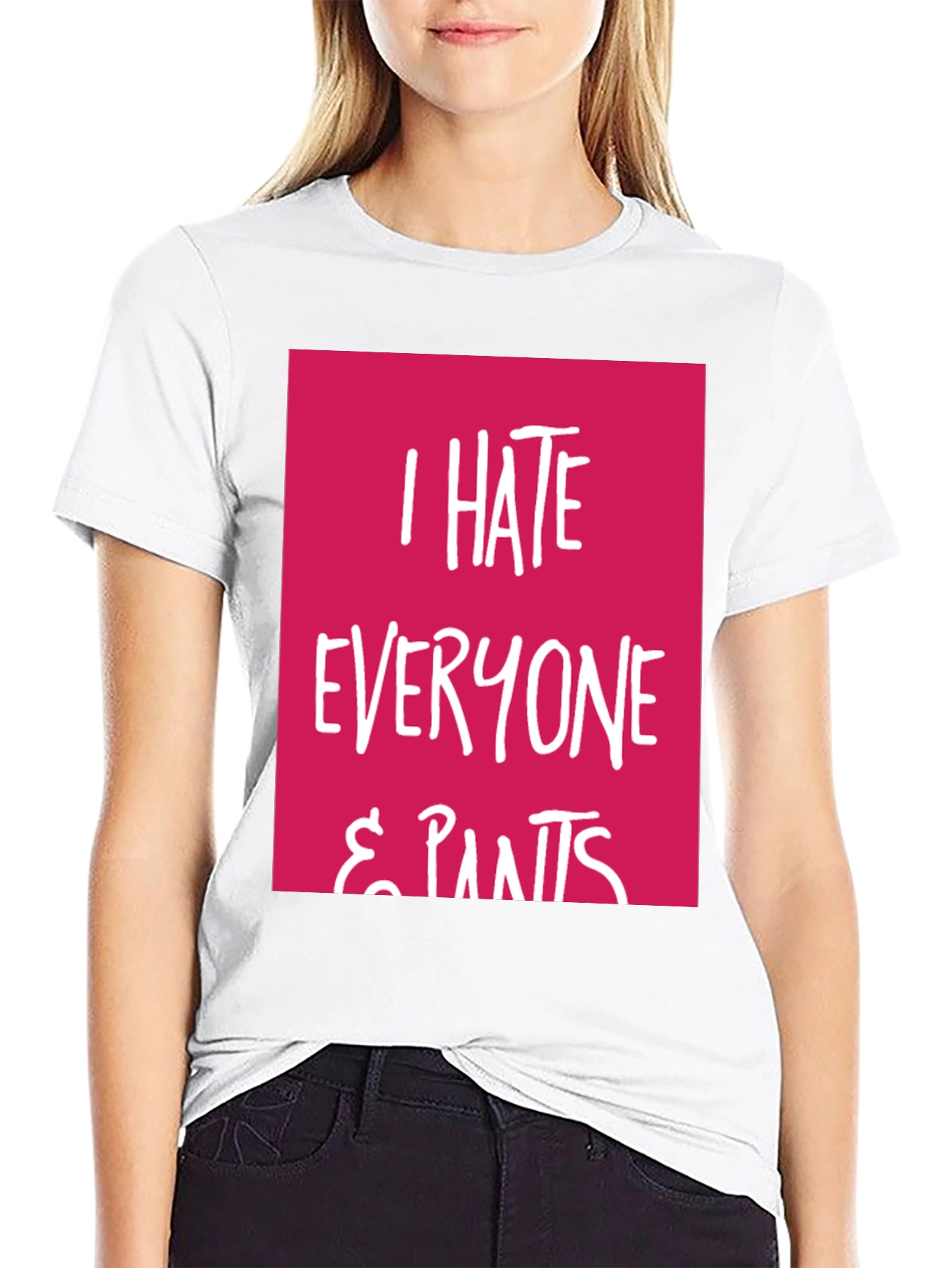 I Hate Everyone & Pants Graphic Tee