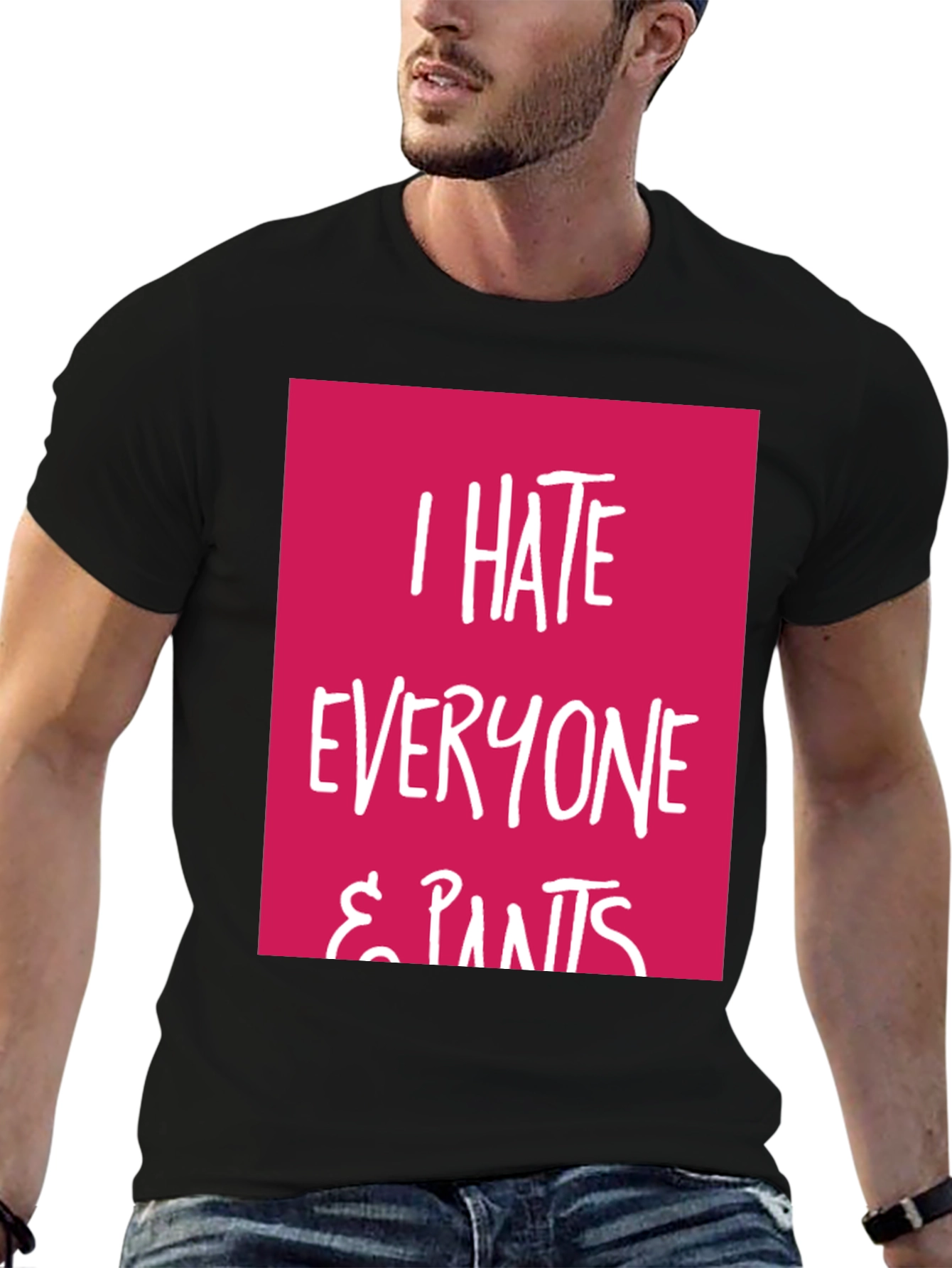 I Hate Everyone & Pants Graphic Tee