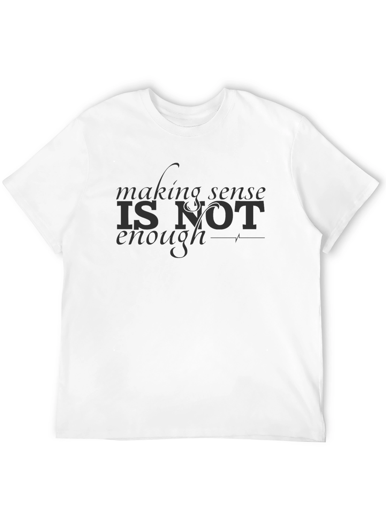 Making Sense T-Shirt - Mens