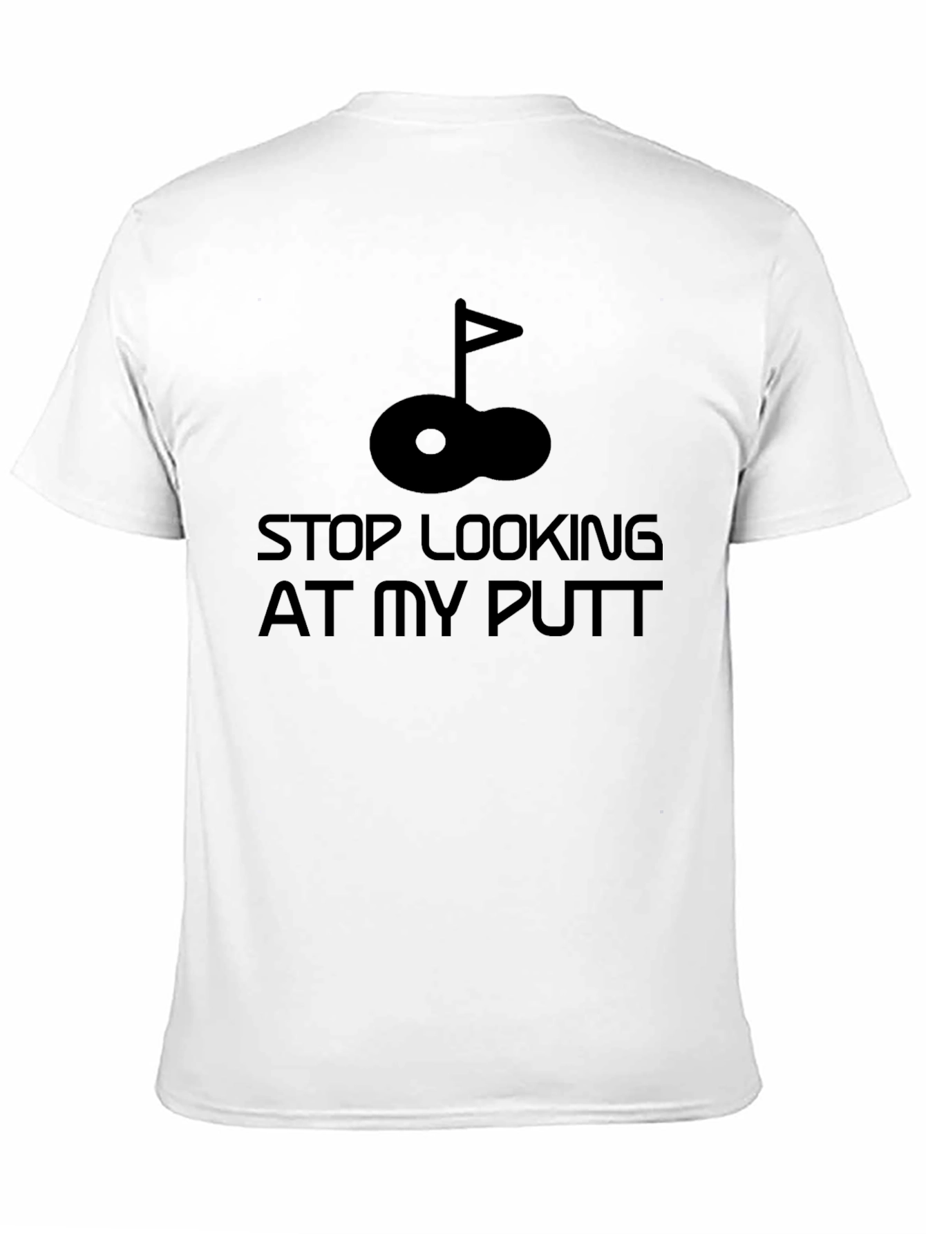 Stop Looking at My Putt Golf T-Shirt