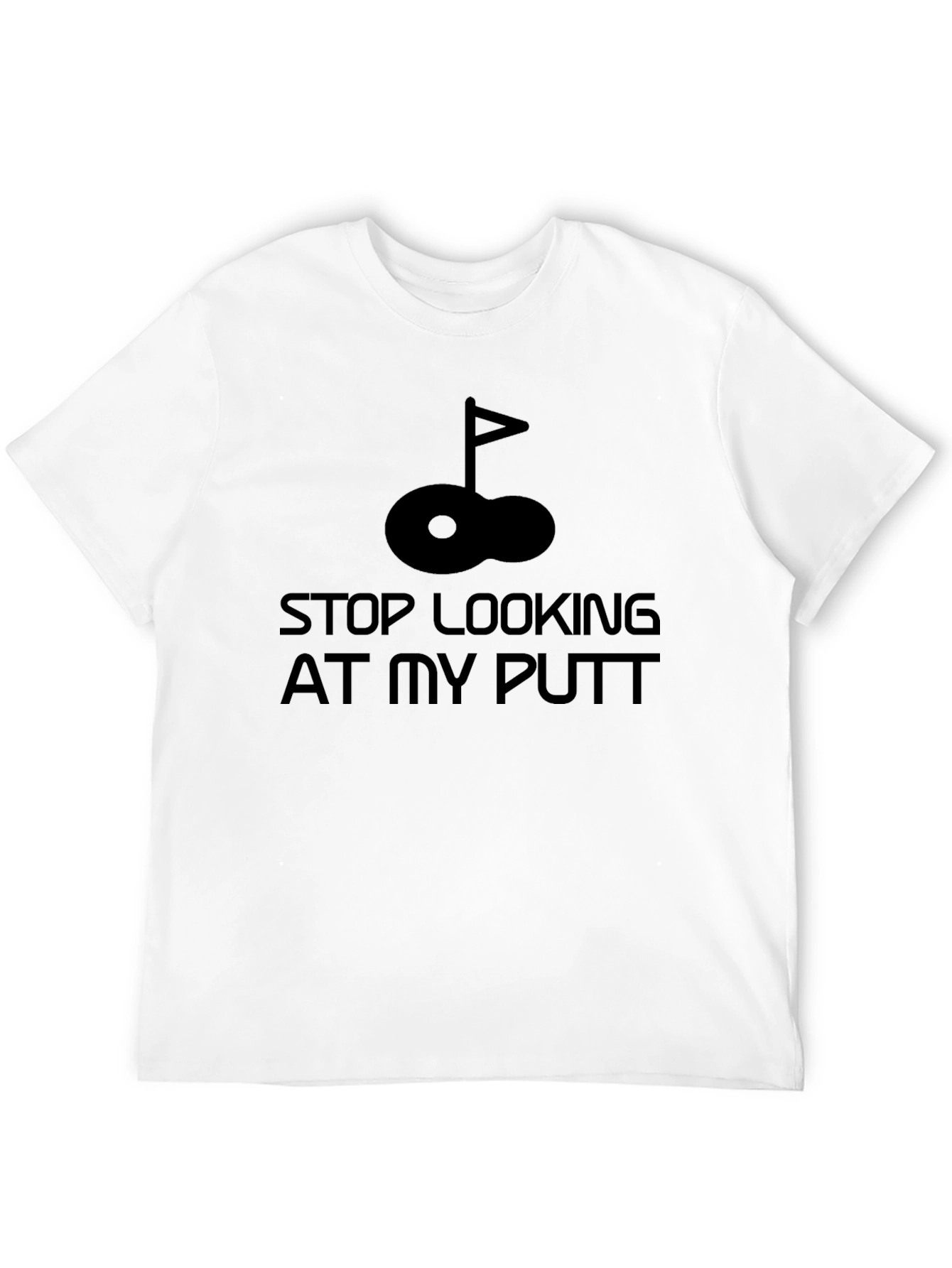 Stop Looking at My Putt Golf T-Shirt