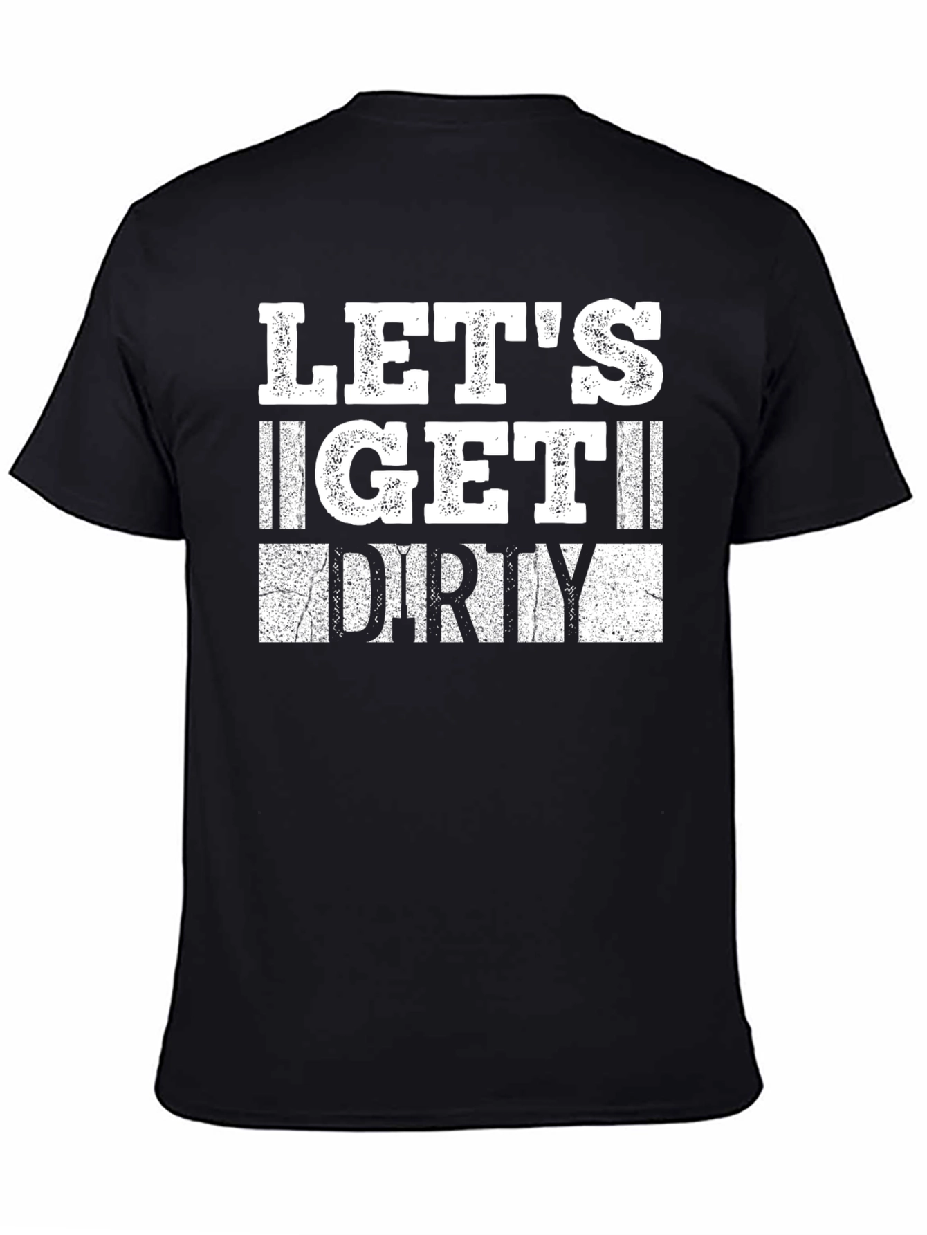 Lets Get Dirty Graphic T-Shirt