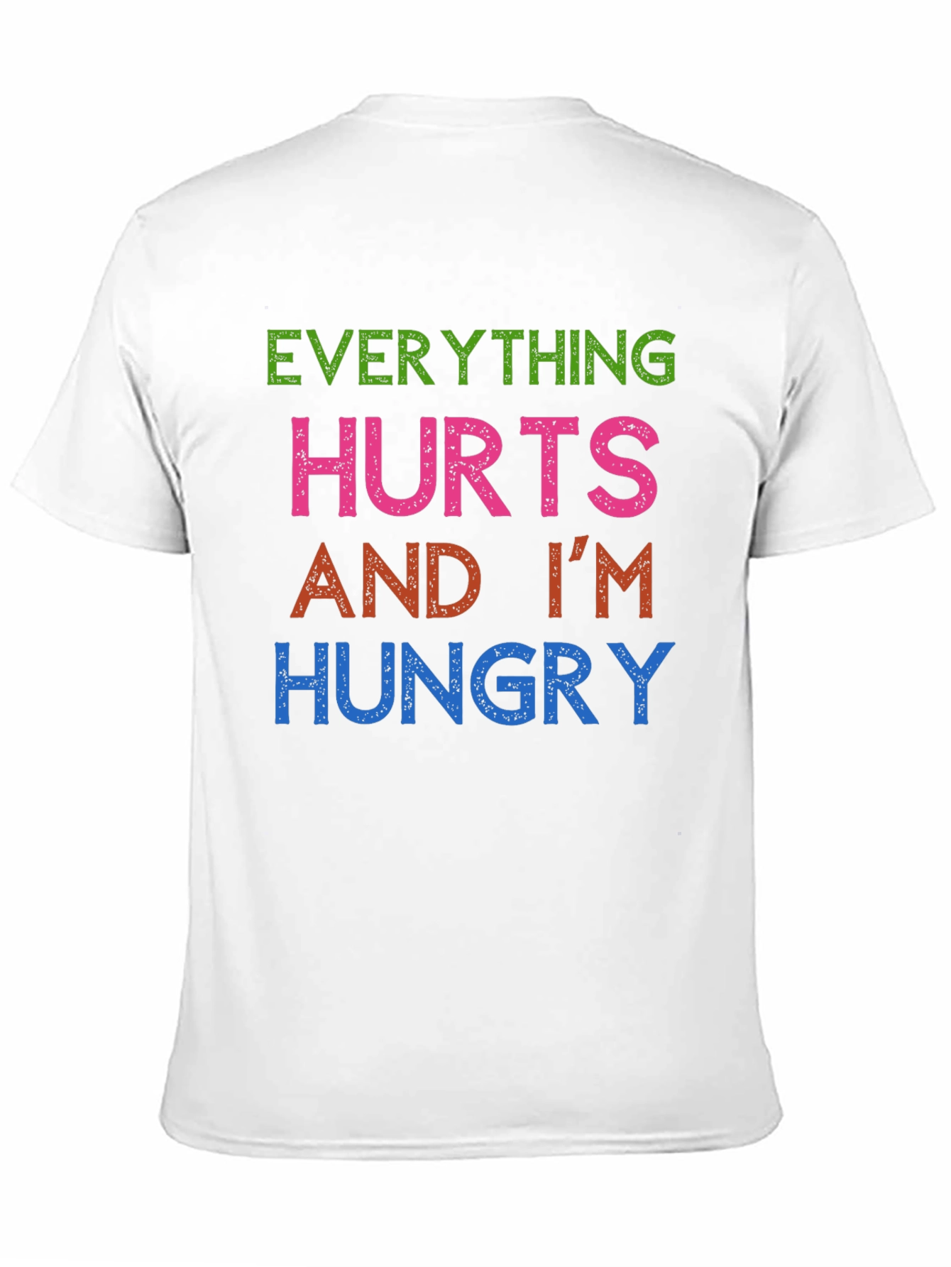 Everything Hurts Im Hungry T-Shirt Funny Graphic Tee