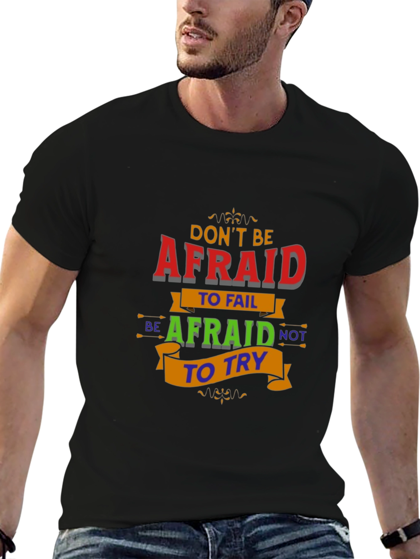 Motivational Graphic T-Shirt - Dont Be Afraid