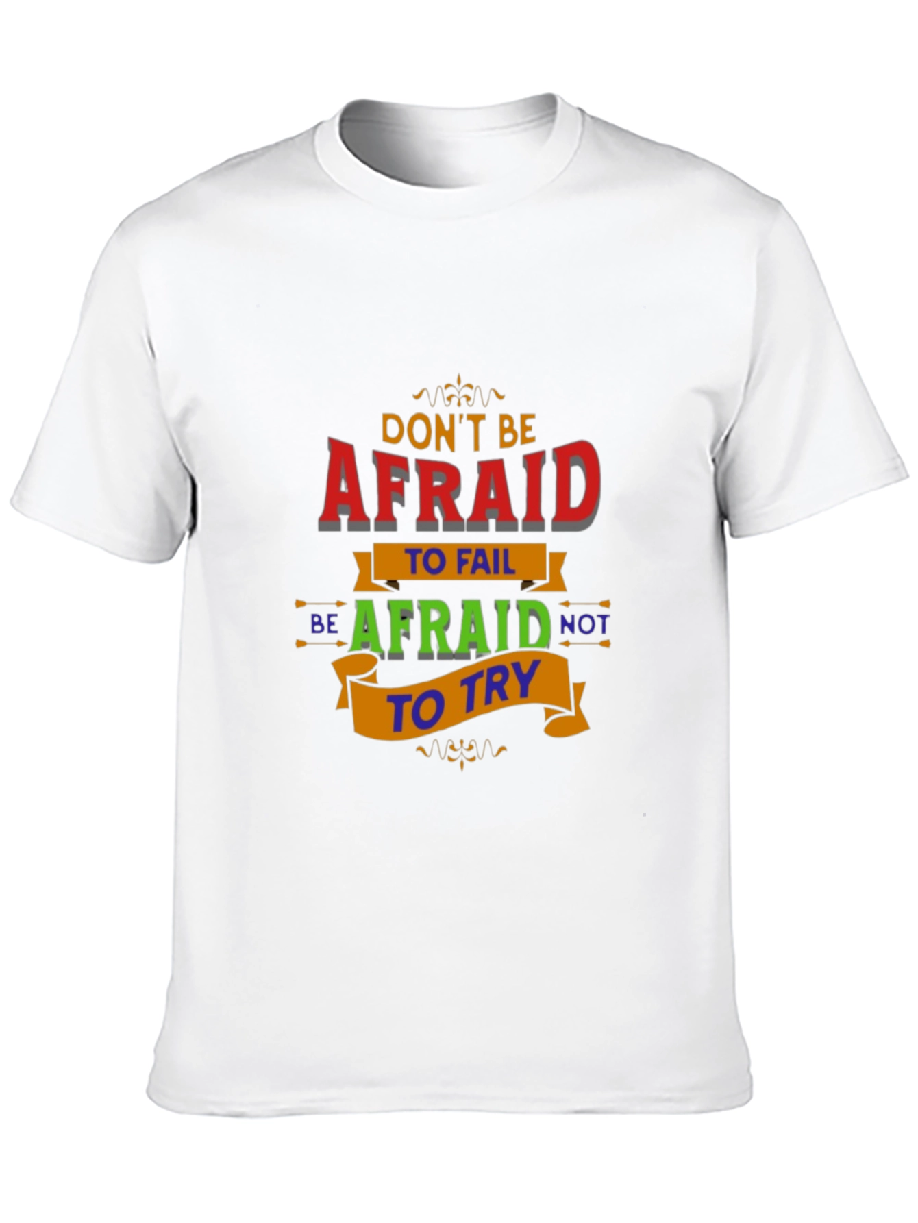 Motivational Graphic T-Shirt - Dont Be Afraid
