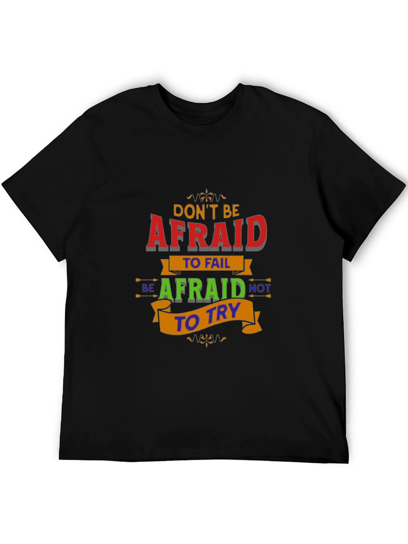 Motivational Graphic T-Shirt - Dont Be Afraid
