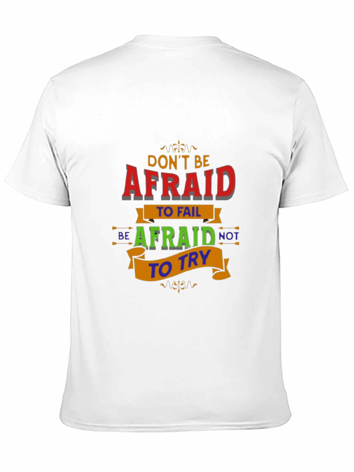 Motivational Graphic T-Shirt - Dont Be Afraid