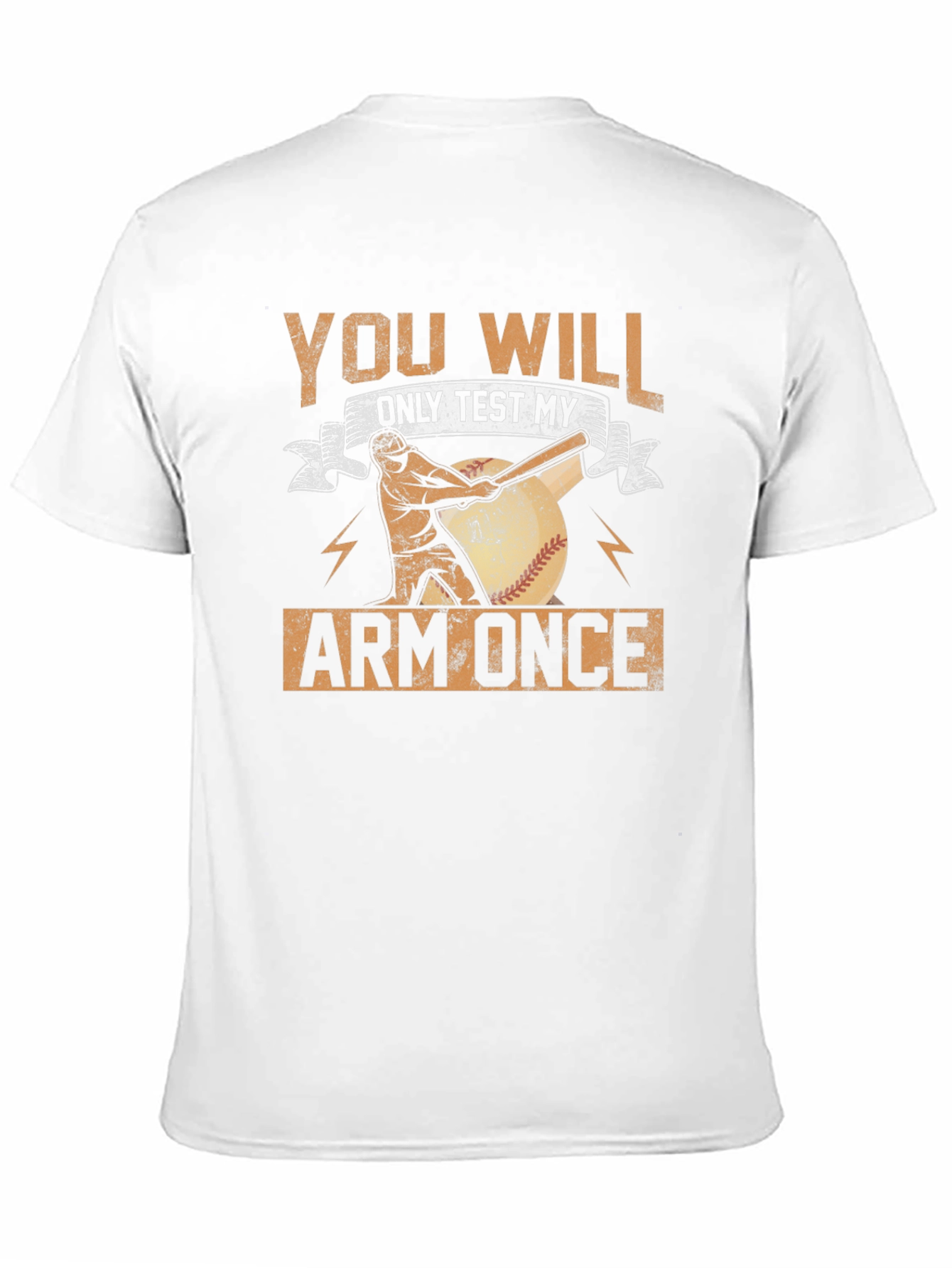 You Will Only Test My Arm Once Baseball T-Shirt
