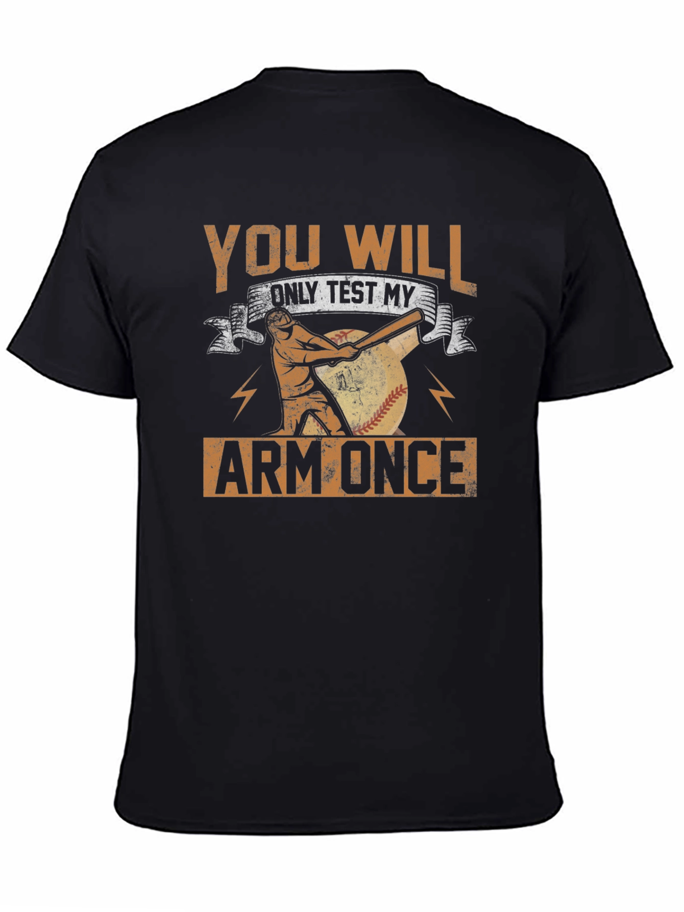 You Will Only Test My Arm Once Baseball T-Shirt