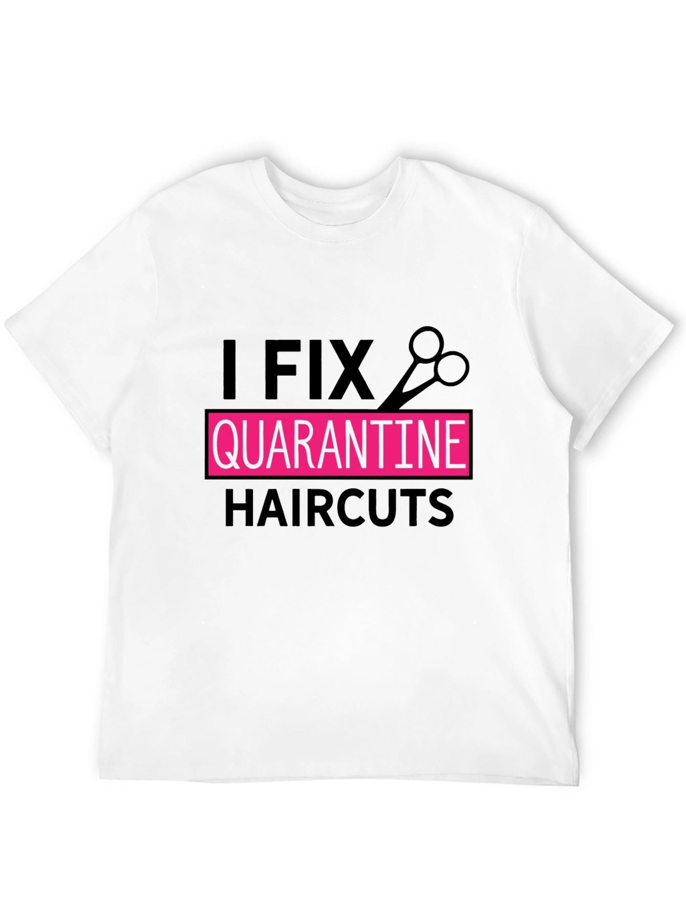 I Fix Quarantine Haircuts T-Shirt Barber Tee
