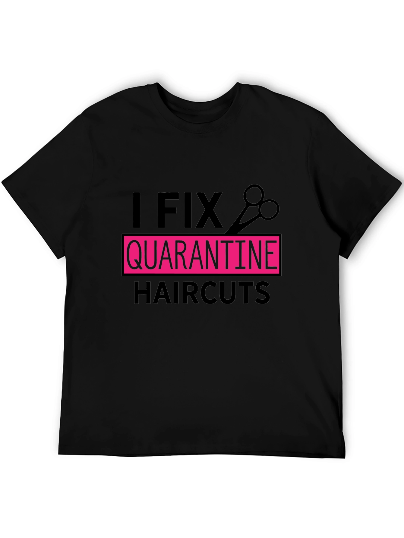 I Fix Quarantine Haircuts T-Shirt Barber Tee