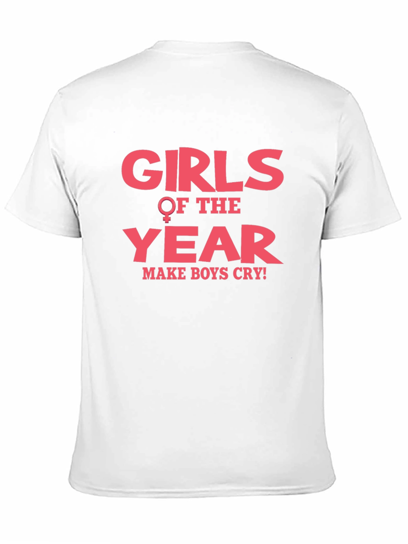 Girls of The Year Make Boys Cry T-Shirt