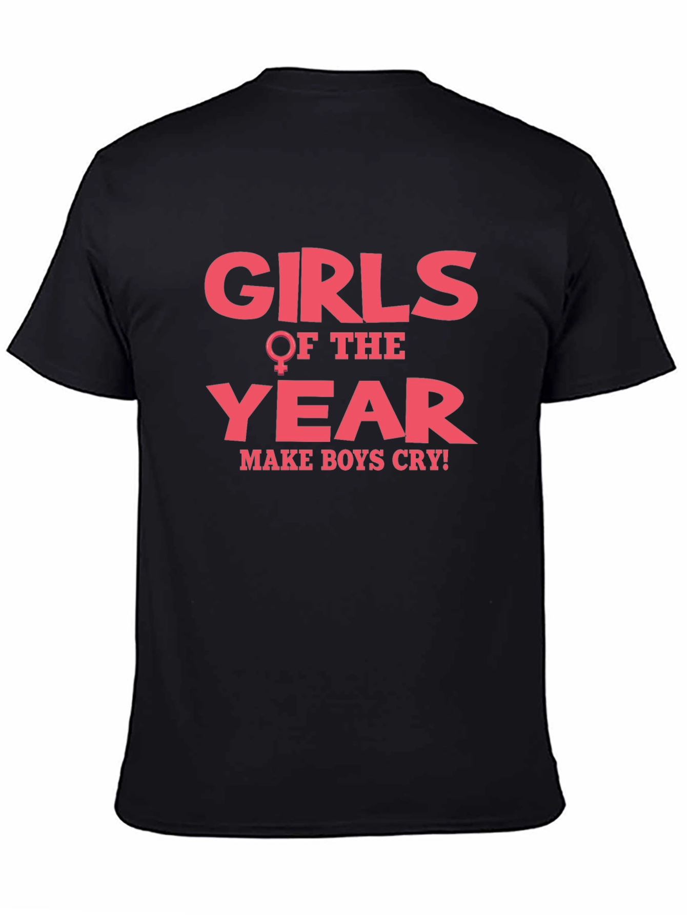 Girls of The Year Make Boys Cry T-Shirt