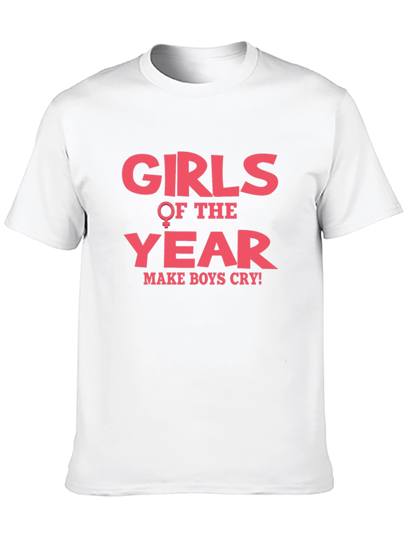 Girls of The Year Make Boys Cry T-Shirt