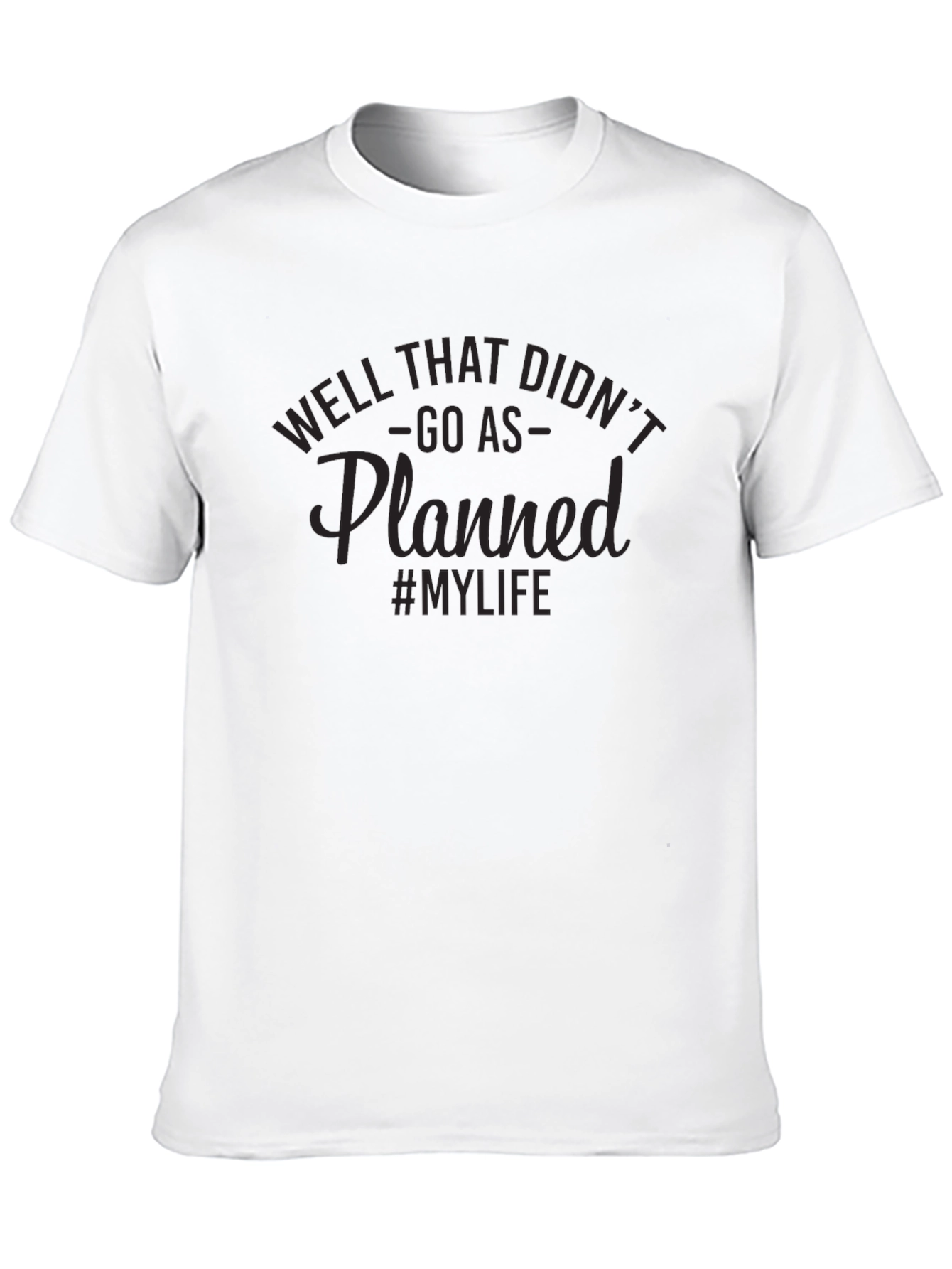 Well That Didnt Go As Planned T-Shirt