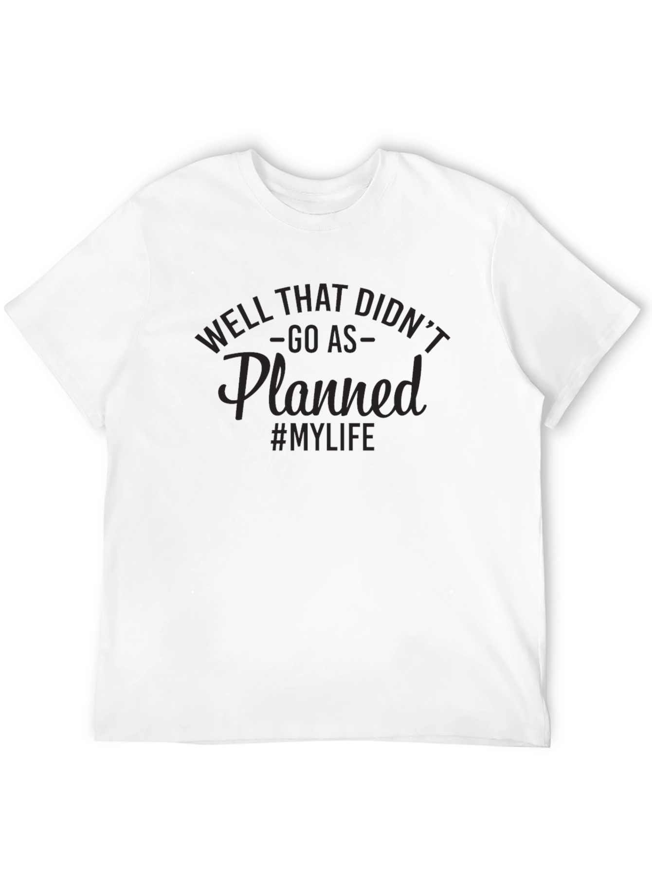 Well That Didnt Go As Planned T-Shirt