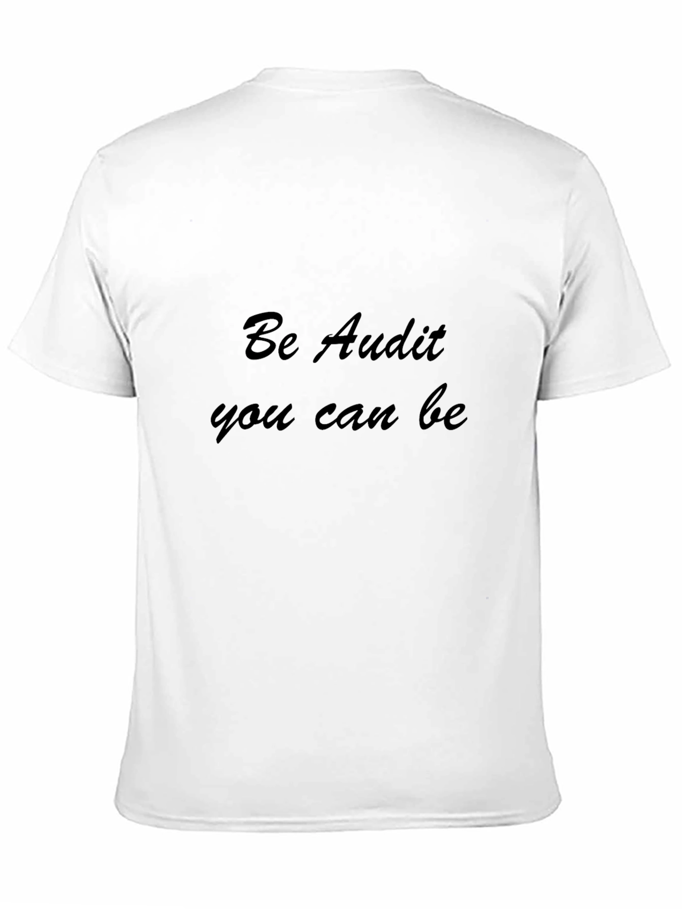 Be Audit You Can Be Black T-Shirt