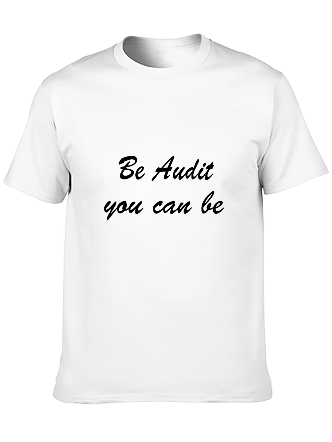 Be Audit You Can Be Black T-Shirt