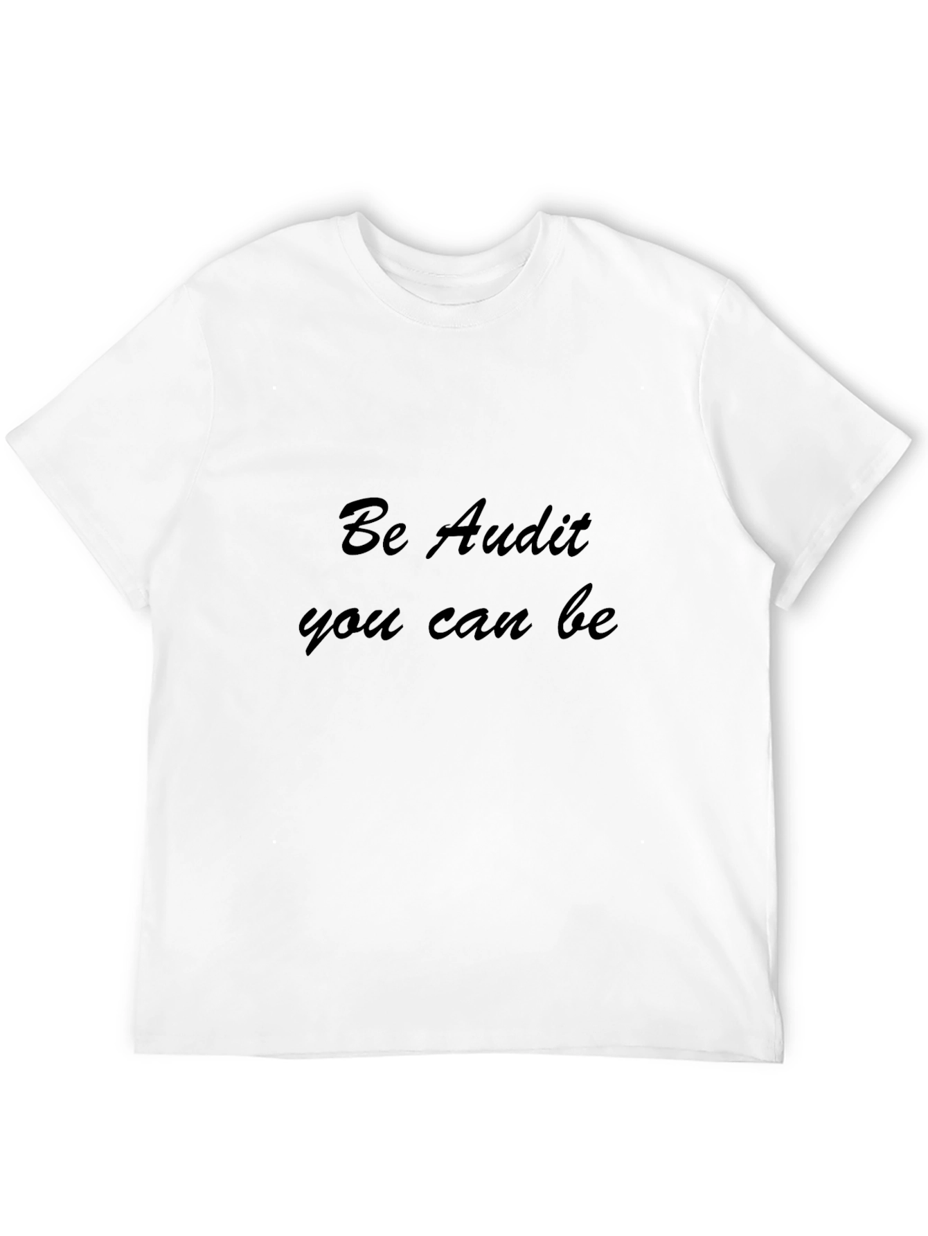 Be Audit You Can Be Black T-Shirt