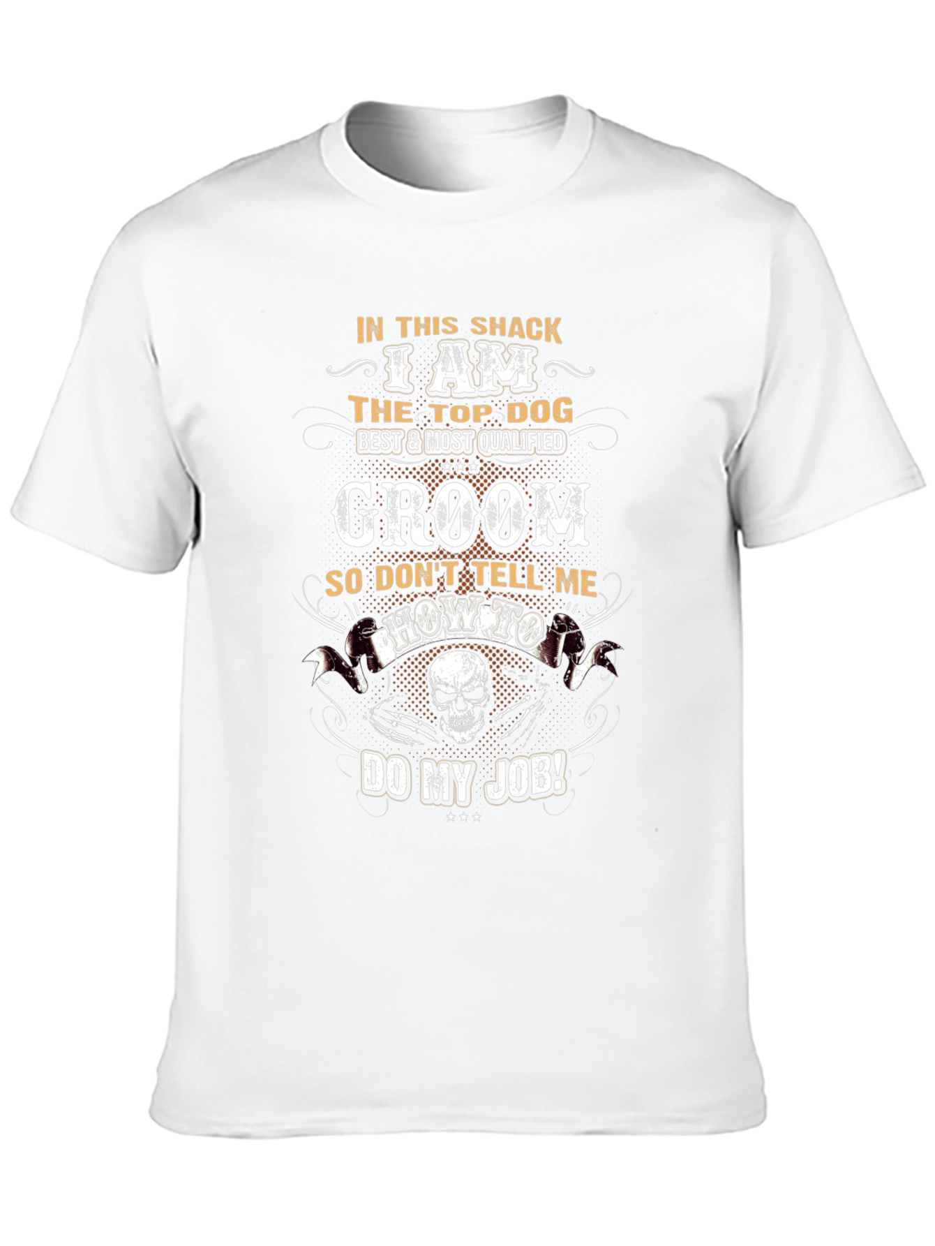 Groom T-Shirt - Top Dog Best & Most Qualified