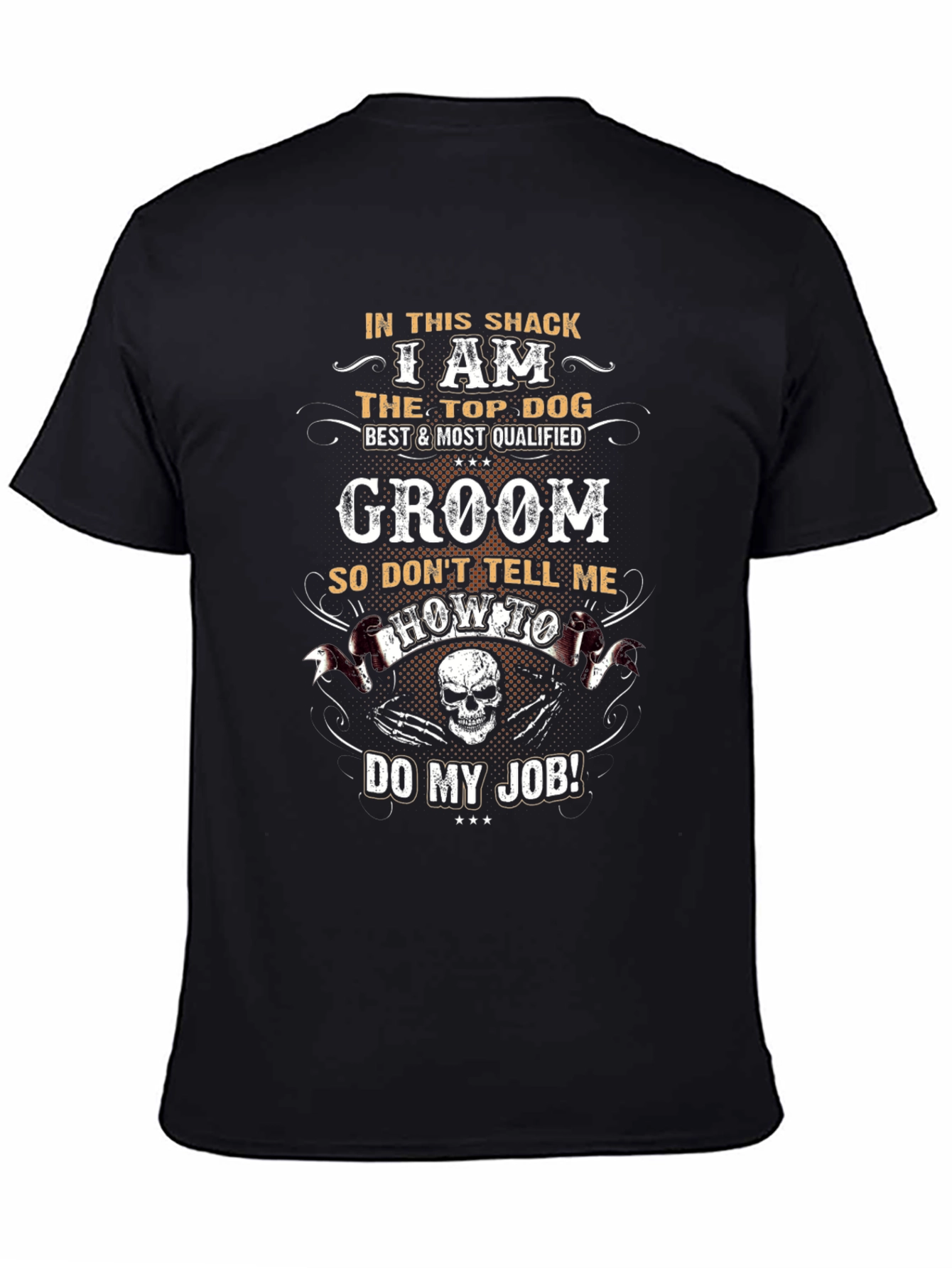 Groom T-Shirt - Top Dog Best & Most Qualified