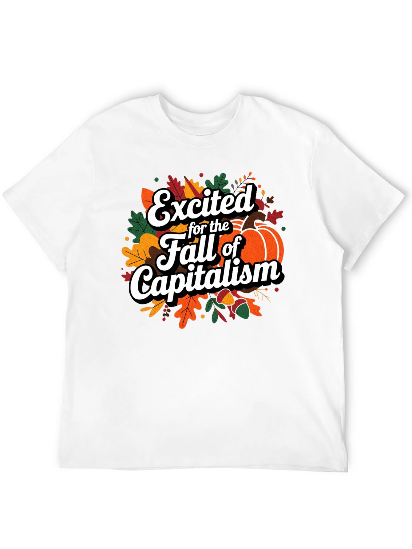 Excited for the Fall of Capitalism T-Shirt
