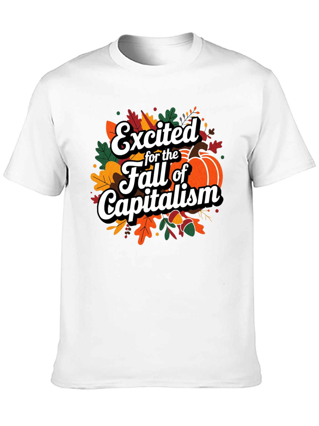 Excited for the Fall of Capitalism T-Shirt