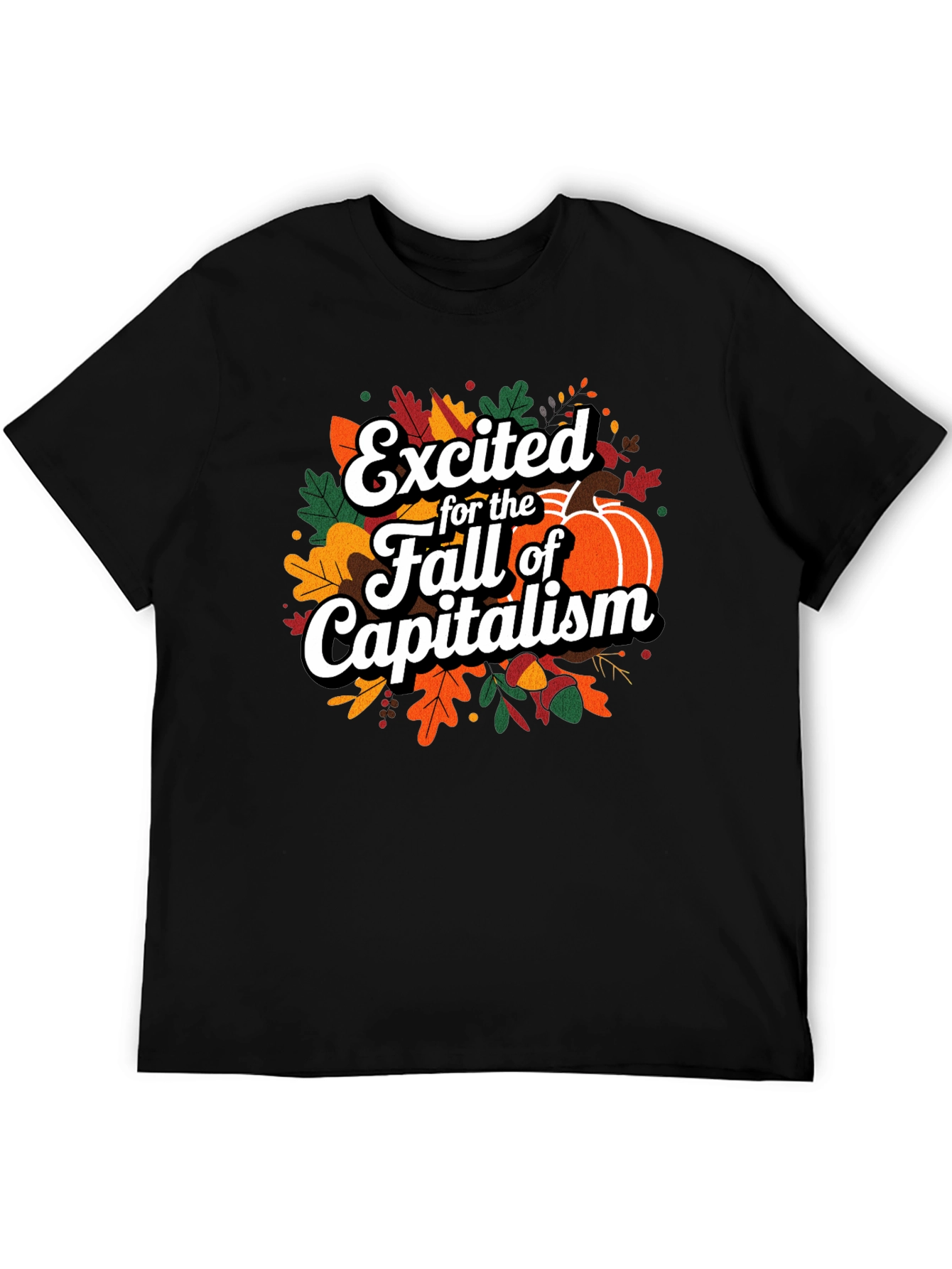 Excited for the Fall of Capitalism T-Shirt