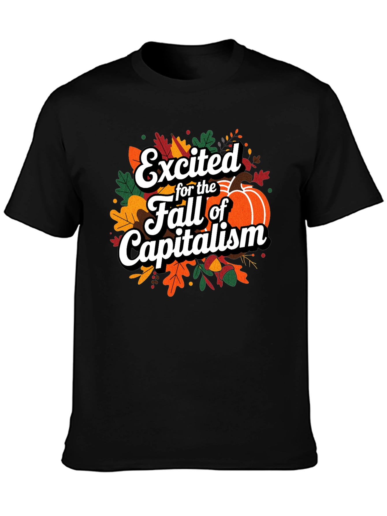 Excited for the Fall of Capitalism T-Shirt