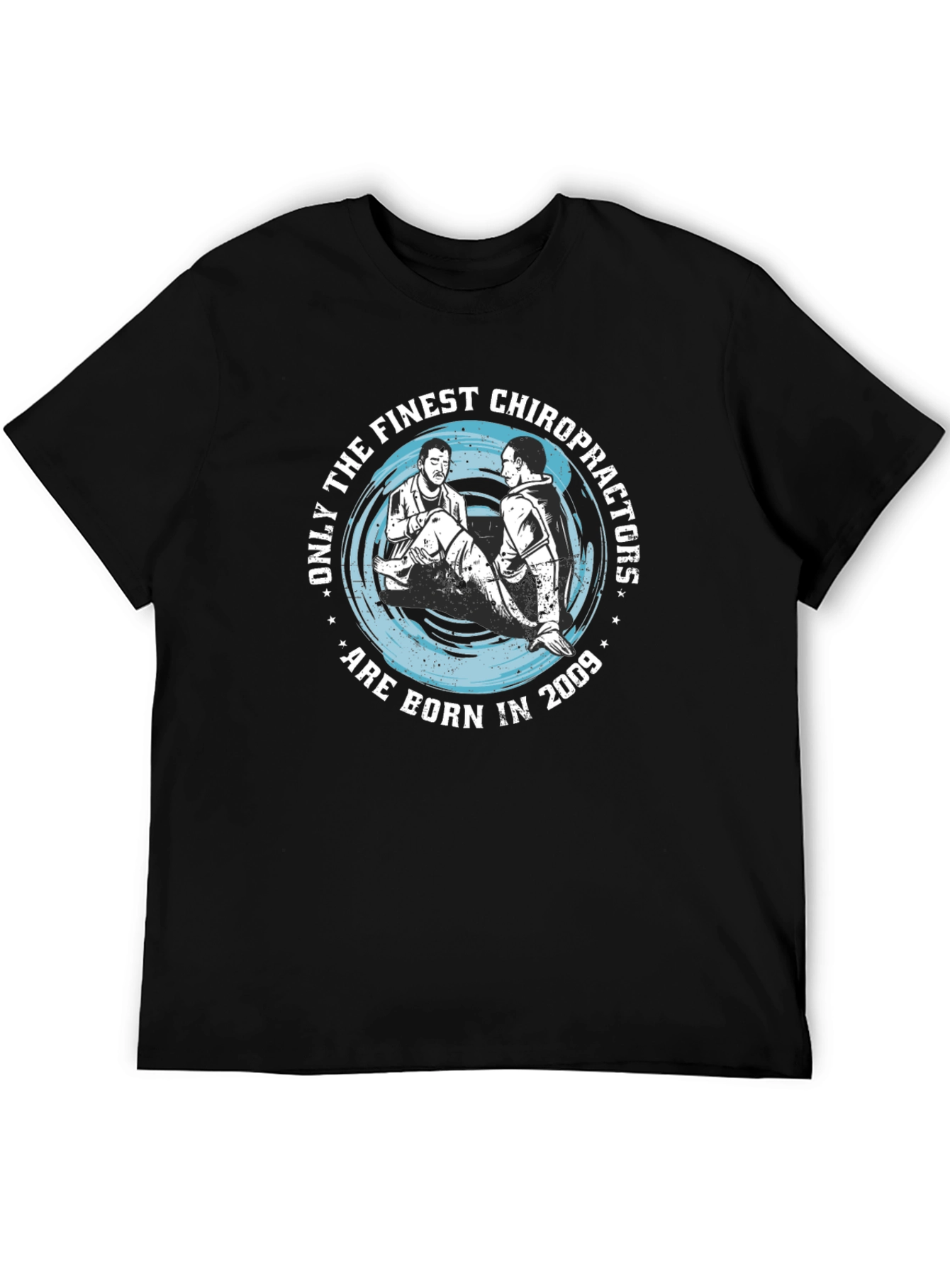Finest Chiropractors Born in 2009 T-Shirt