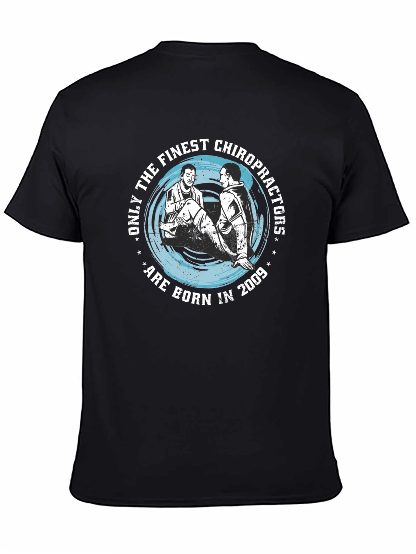 Finest Chiropractors Born in 2009 T-Shirt