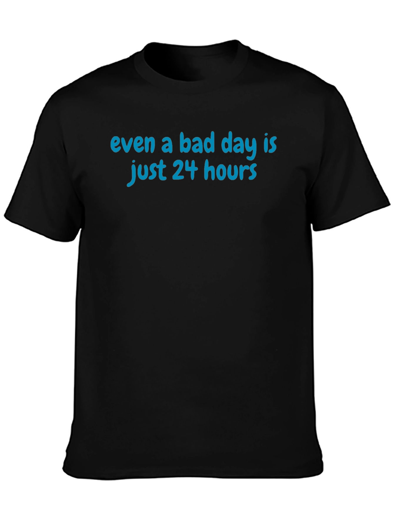 Inspirational Even A Bad Day Graphic T-Shirt