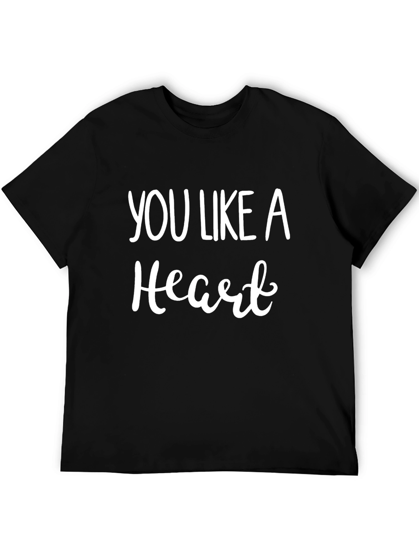 You Like a Heart T-Shirt - Graphic Tee