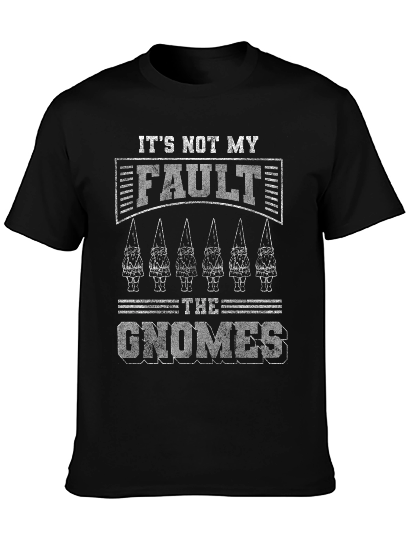 Its Not My Fault The Gnomes Funny Graphic Tee