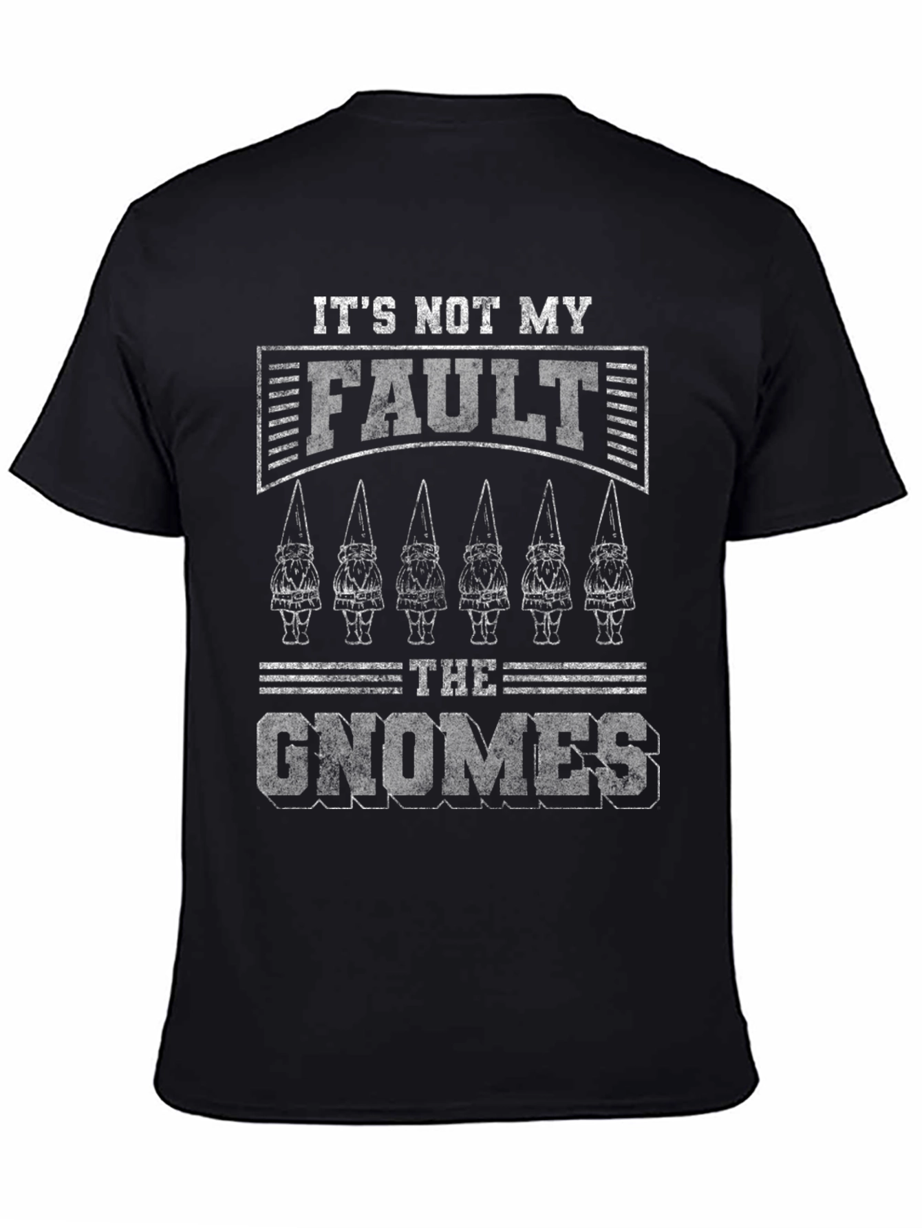 Its Not My Fault The Gnomes Funny Graphic Tee