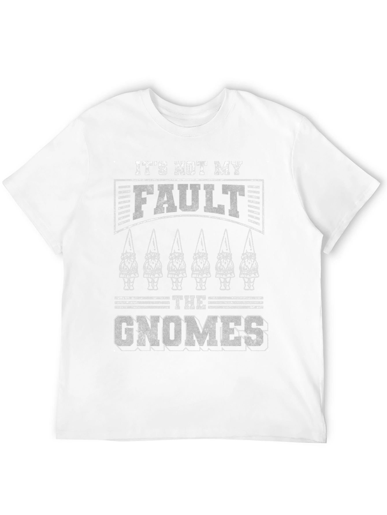 Its Not My Fault The Gnomes Funny Graphic Tee
