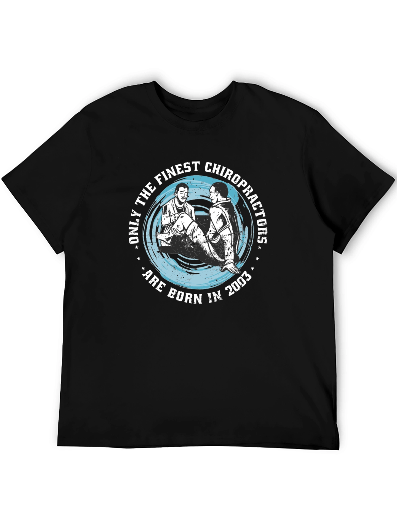 Finest Chiropractors Born in 2003 T-Shirt